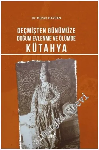 Kütahya : Geçmişten Günümüze Doğum Evlenme ve Ölümde -         2022