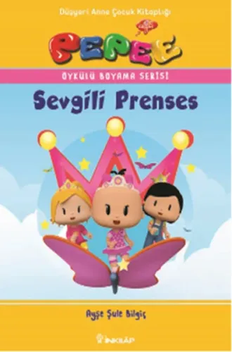 Pepee Öykülü Boyama Serisi - Sevgili Prenses Ayşe Şule Bilgiç Pepee Öykülü Boyama Serisi - Sevgili Prenses Ayşe Şule Bilgiç