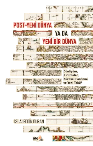 Post-Yeni Dünya Ya Da Yeni Bir  Dünya;Dönüşüm, Kırılmalar, Küresel Pandemi ve Yeni Teklif