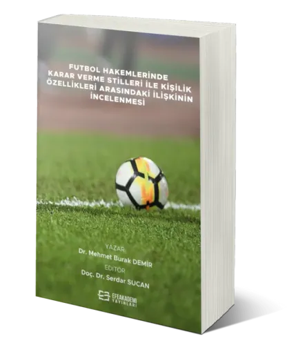 Futbol Hakemlerinde Karar Verme Stilleri İle Kişilik Özellikleri Arasındaki İlişkinin İncelenmesi