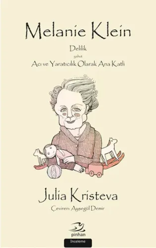 Melanie Klein; Delilik Yahut Acı ve Yaratıcılık Olarak Ana Katli