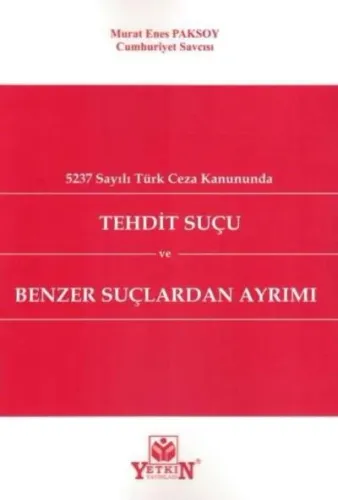 5237 Sayılı Türk Ceza Kanununda Tehdit Suçu ve Benzer Suçlardan Ayrımı