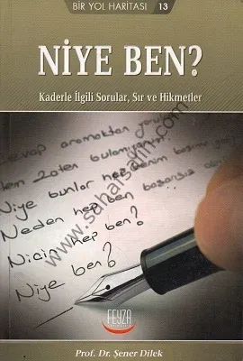 Niye Ben? Kaderle İlgili Sorular, Sır ve Hikmetler - Şener Dilek