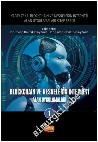 Blockchain ve Nesnelerin İnterneti - Alan Uygulamaları 1 : Yapay Zeka, Blockchain ve Nesnelerin İnterneti Kitap Serisi Kolektif -        2023