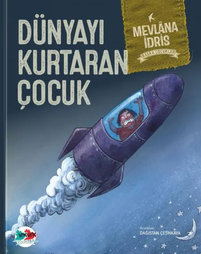 Dünyayı Kurtaran Çocuk (Ciltli) Mevlâna İdris
