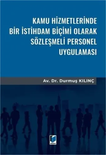 Kamu Hizmetlerinde Bir İstihdam Biçimi Olarak Sözleşmeli Personel Uygulaması