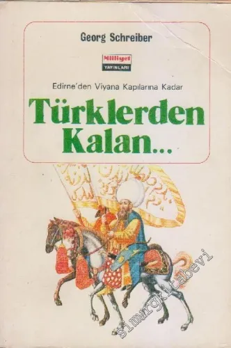 Türklerden Kalan: Edirne'den Viyana Kapılarına Kadar -         1982