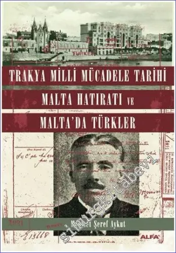 Trakya Milli Mücadele Tarihi: Malta Hatıratı ve Malta'da Türkler -         2011