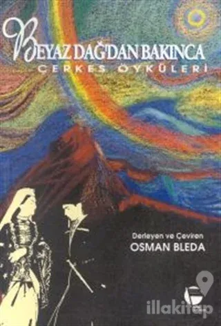 Beyaz Dağdan Bakınca Çerkes Öyküleri