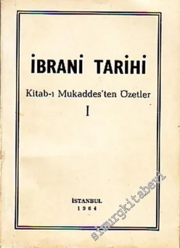 İbrani Tarihi: Kitab - ı Mukaddes'ten Özetler 1 ( İlkçağdan Babil Devrine Kadar ) -