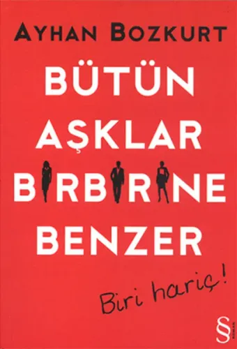 Bütün Aşklar Birbirine Benzer; Biri Hariç!