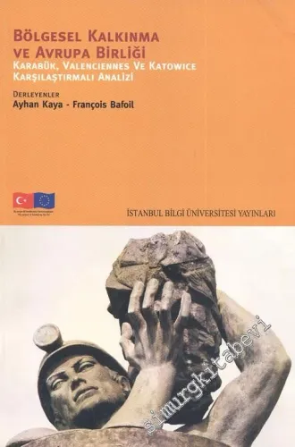 Bölgesel Kalkınma ve Avrupa Birliği - Karabük, Valenciennes ve Tatowice Karşılaştırmalı Analizi -