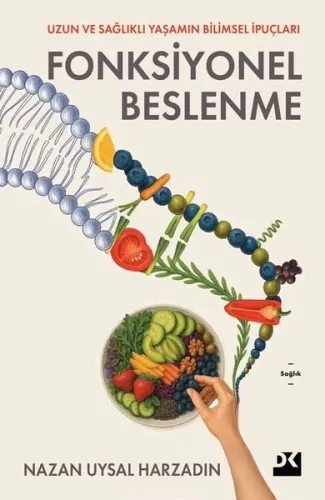 Fonksiyonel Beslenme - Uzun ve Sağlıklı Yaşamın Bilimsel İpuçları