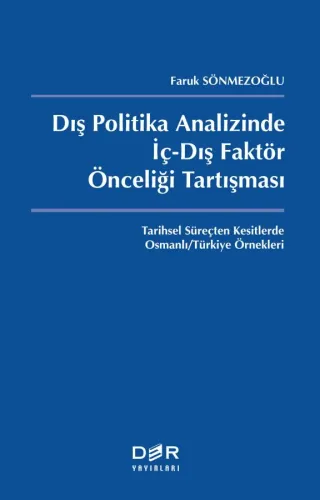 DIŞ POLİTİKA ANALİZİNDE İÇ-DIŞ FAKTÖR ÖNCELİĞİ TARTIŞMASI