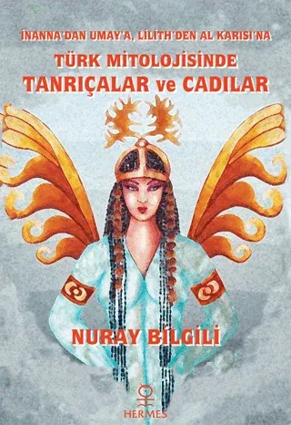 İnanna'dan Umay'a Lilith'den Al Karısı'na Türk Mitolojisinde Tanrıçalar ve Cadılar