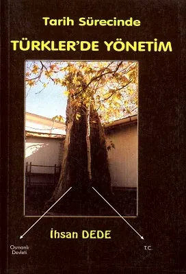 Tarih Sürecinde Türkler'de Yönetim Üzerine Araştırma Osmanlı Devleti T.C.