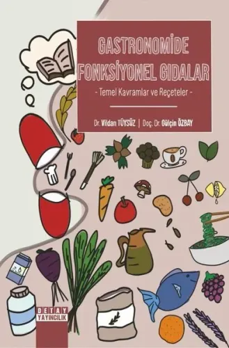 Gastronomide Fonksiyonel Gıdalar - Temel Kavramlar ve Reçeteler