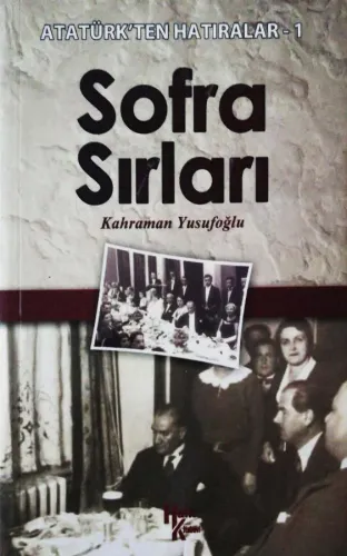 Sofra Sırları / Atatürk’ten Hatıralar 1