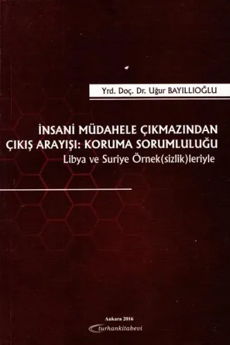 İnsani Müdahale Çıkmazından Çıkış Arayışı: Koruma Sorumluluğu