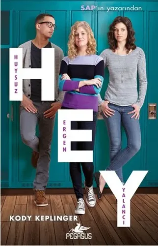 Hey: Huysuz, Ergen, Yalancı