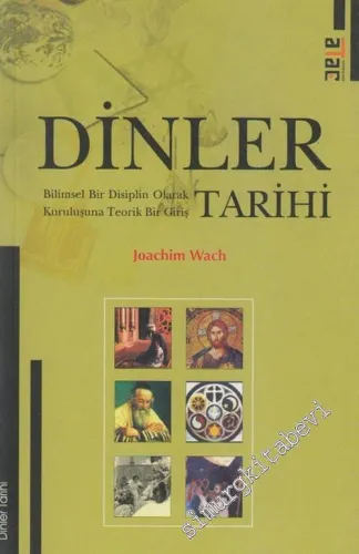 Dinler Tarihi: Bilmsel Bir Disiplin Olarak Kuruluşuna Teorik Bir Bakış -        2004
