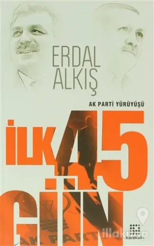 Ak Parti Yürüyüşü İlk 45 Gün