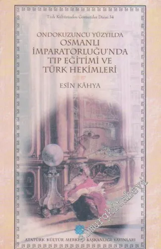 Ondokuzuncu Yüzyılda Osmanlı İmparatorluğu'nda Tıp Eğitimi ve Türk Hekimleri -        1997