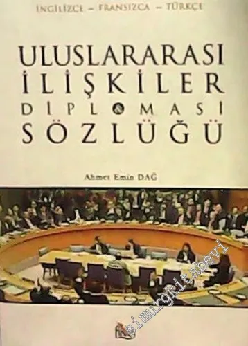 Uluslararası İlişkiler ve Diplomasi Sözlüğü: İngilizce - Fransızca - Türkçe -        2004