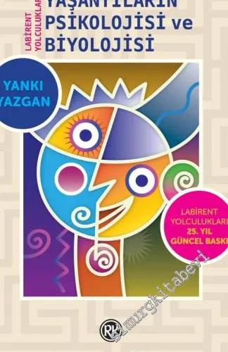 Yaşantıların Psikolojisi ve Biyolojisi - Labirent Yolculukları -