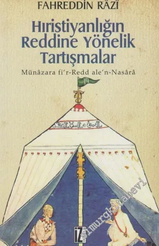Hıristiyanlığın Reddine Yönelik Tartışmalar: Münâzara fi'r-Redd ale'n-Nasârâ -        2009