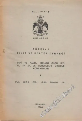 Türkiye Fikir ve Kültür Derneği Eski ve Kabul Edilmiş Skoç Riti 18, 19, 20, 21. Dereceleri Üzerine Açıklamalar 5 -