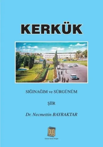 Kerkük; Sığınağım ve Sürgünüm