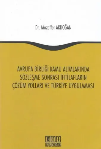 Avrupa Birliği Kamu Alımlarında Sözleşme Sonrası İhtilafların Çözüm Yolları ve Türkiye Uygulaması