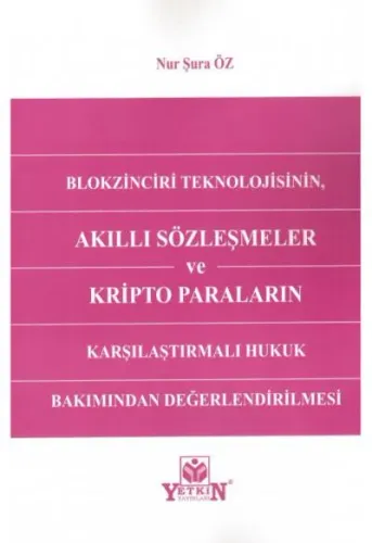 Blokzinciri Teknolojisinin Akıllı Sözleşmeler ve Kripto Paraların Karşılaştırmalı Hukuk Bakımından Değerlendirilmesi