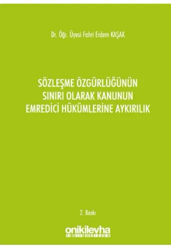 Sözleşme Özgürlüğünün Sınırı Olarak Kanunun Emredici Hükümlerine Aykırılık