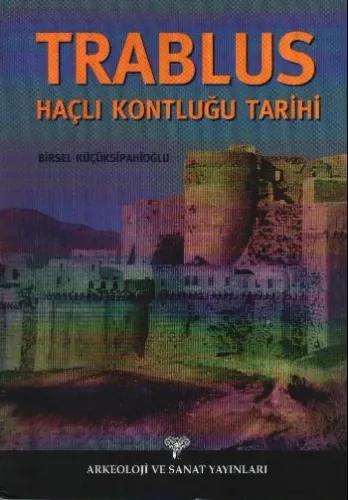 Trablus Haçlı Kontluğu Tarihi Birsel Küçüksipahioğlu