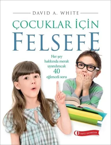 Çocuklar İçin Felsefe Her Şey Hakkında Merak Uyandıracak 40 Eğlenceli Soru