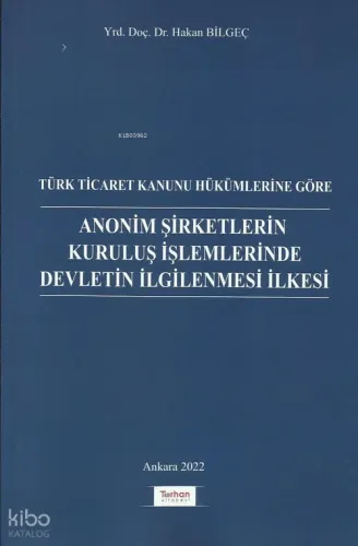 Anonim Şirketlerin Kuruluş İşlemlerinde Devletin İlgilenmesi İlkesi