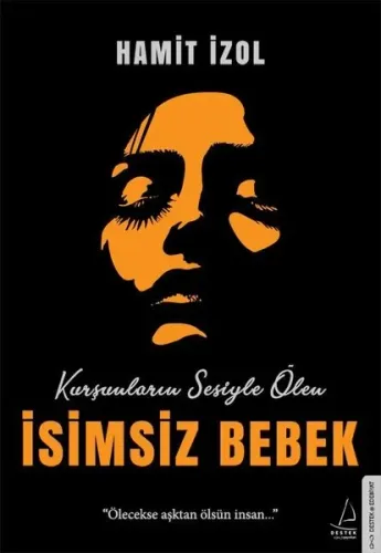 İsimsiz Bebek; Ölecekse aşktan ölsün insan...