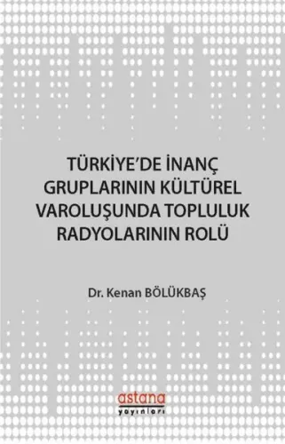 Türkiye'de İnanç Gruplarının Kültürel Varoluşunda Topluluk Radyolarının Rolü