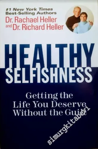 Healthy Selfishness: Getting the Life You Deserve Without the Guilt -        2006