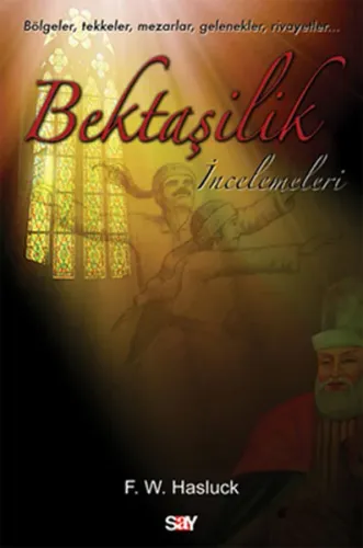 Bektaşilik İncelemeleri; Bölgeler, Tekkeler, Mezarlar, Gelenekler, Rivayetler