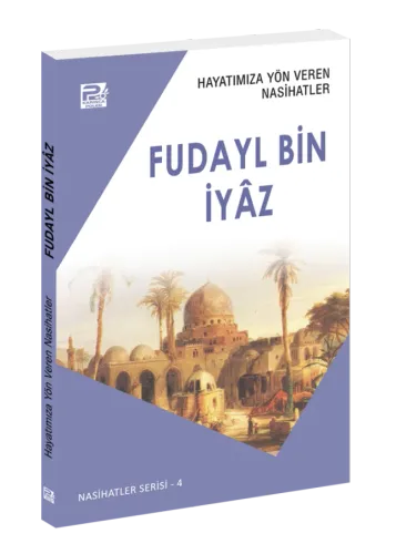 Hayatımıza Yön Veren Nasihatler / Fudayl Bin İyâz