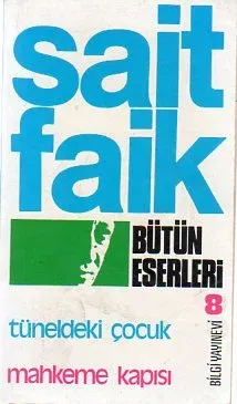 Sait Faik Bütün Eserleri 8 / Tüneldeki Çocuk - Mahkeme Duvarı