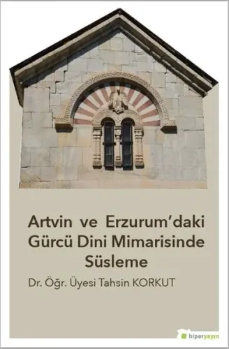 Artvin ve Erzurum'daki Gürcü Dini Mimarisinde Süsleme