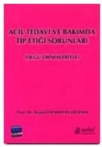 Acil Tedavi ve Bakımda Tıp Etiği Sorunları Olgu Örnekleriyle