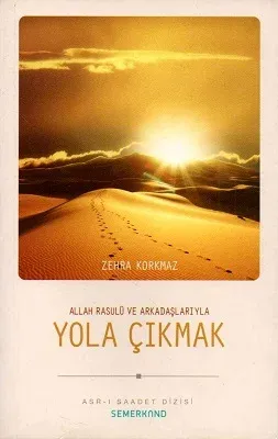Yola Çıkmak Allah Rasulü ve Arkadaşlarıyla