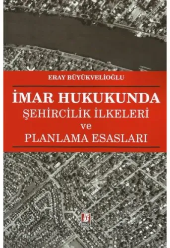 İmar Hukukunda Şehircilik İlkeleri ve Planlama Esasları