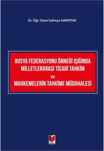 Rusya Federasyonu Örneği Işığında Milletlerarası Ticari Tahkim ve Mahkemelerin Tahkime Müdahalesi