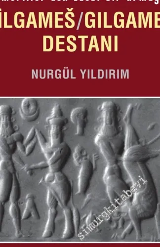 İnsanoğlunun Ebediyet Arayışına Sumerliler'den Edebi Bir Armağan Bilgameş / Gılgameş Destanı -         2020